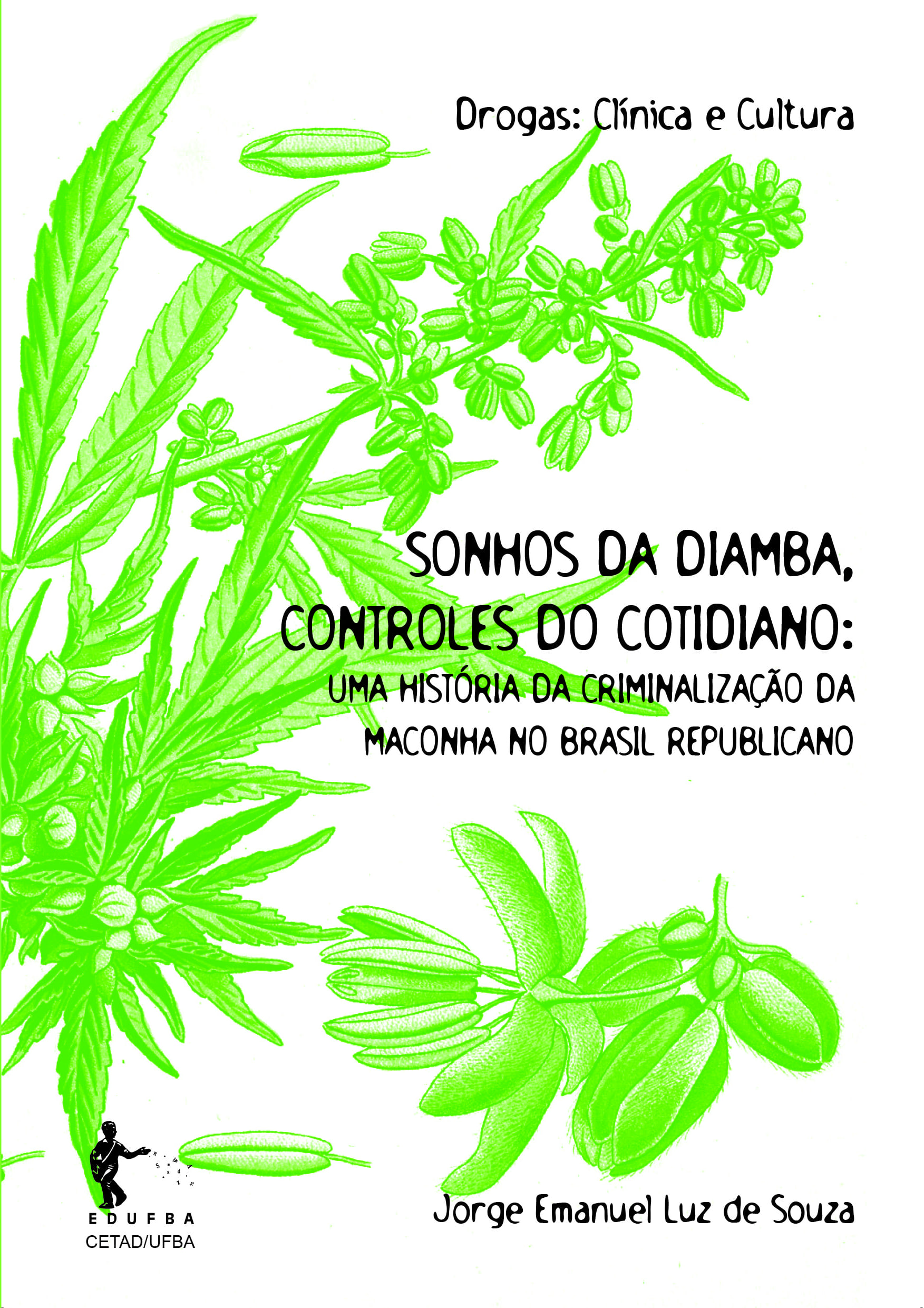 Sonhos da diamba, controles do cotidiano: Uma história da criminalização da maconha no Brasil Republicano
